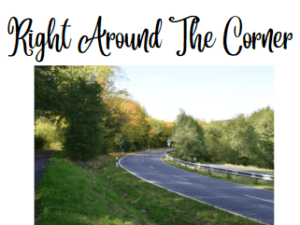 Right Around The Corner